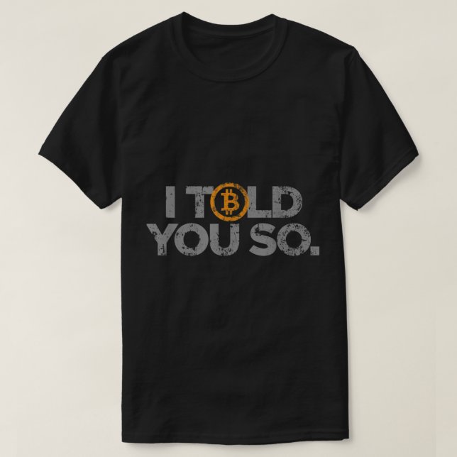 Camiseta I Told You So | Funny Bitcoin Crypto Design (Diseño del anverso)