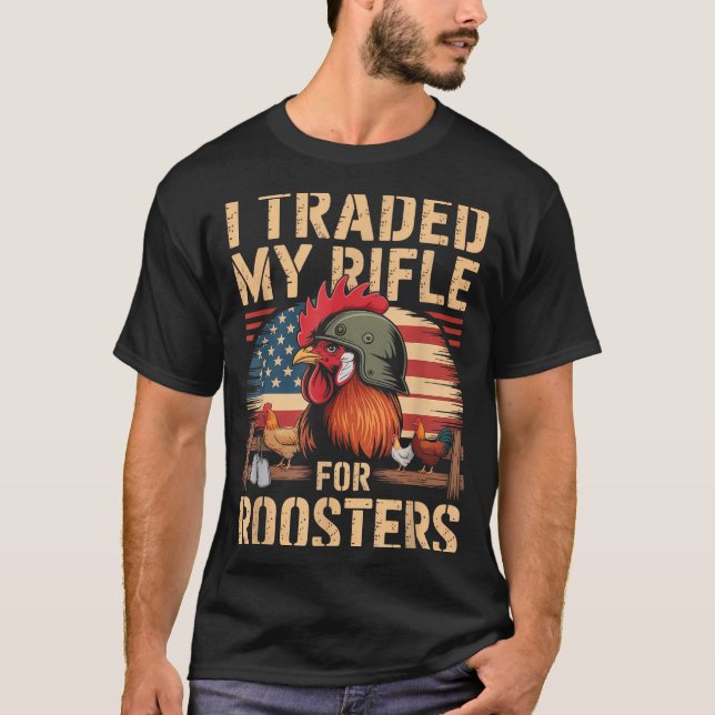 Camiseta I Traded My Rifle For Roosters Veteran Chicken Far (Anverso)