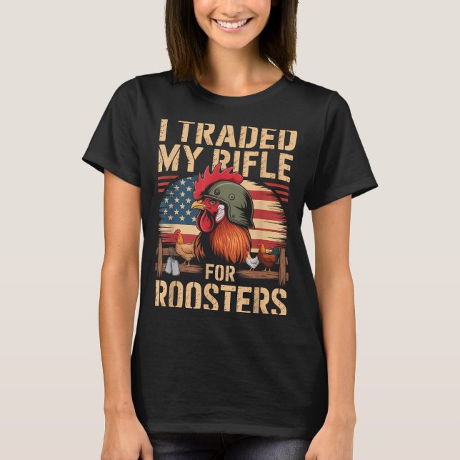 Camiseta I Traded My Rifle For Roosters Veteran Chicken Far (Anverso)