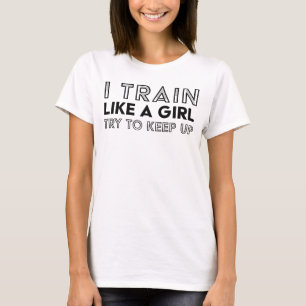 Camiseta I Train Like a Girl, Try to Keep Up