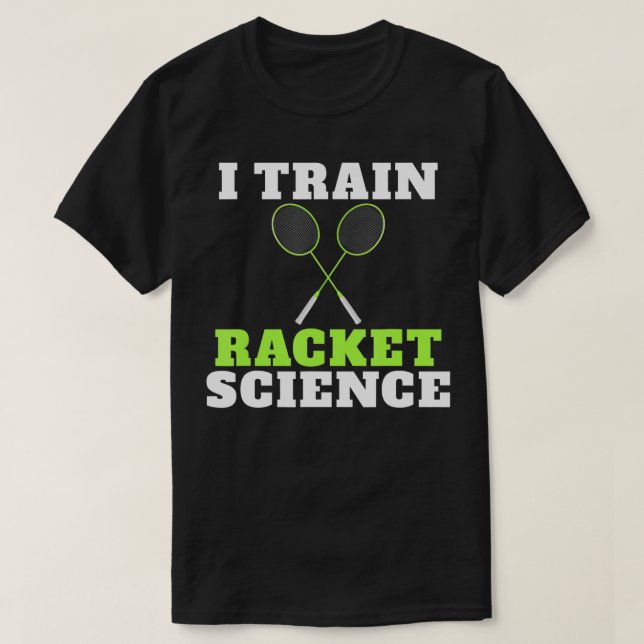 Camiseta I train Racket Science funny Badminton Coach  (Diseño del anverso)