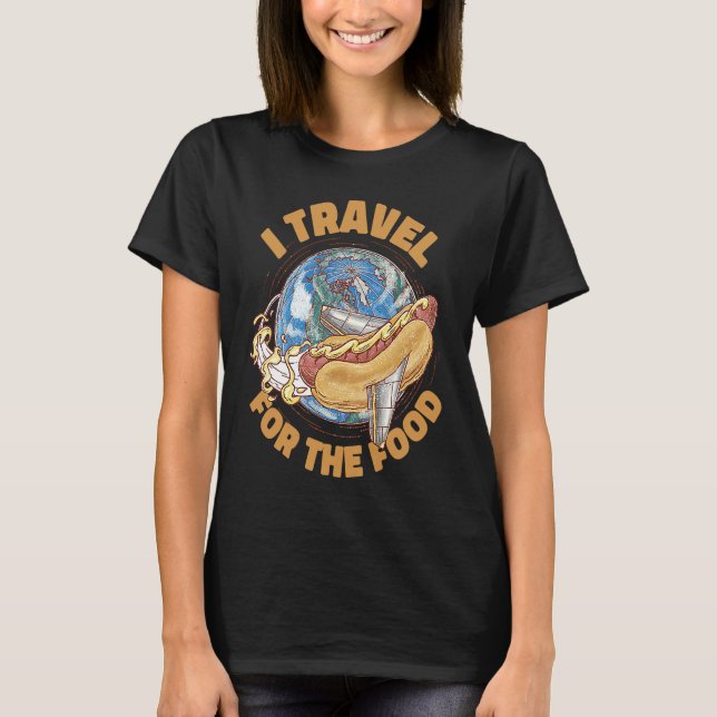 Camiseta I Travel For The Food Restaurant Food Critic (Anverso)