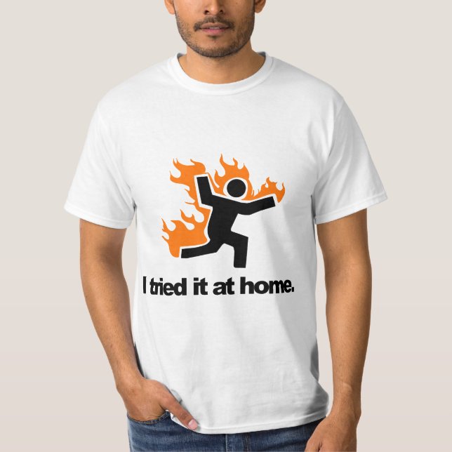 Camiseta I Tried It & Caught On Fire At Home Science Humor  (Anverso)