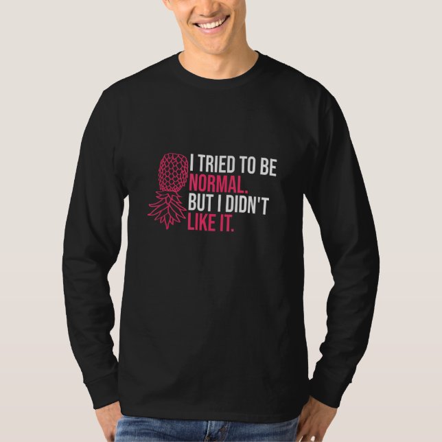 Camiseta I Tried To Be Normal  Pineapple Swinger Party (Anverso)