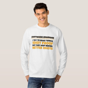 Camiseta I Try To Make Things Idiot Proof Software Engineer