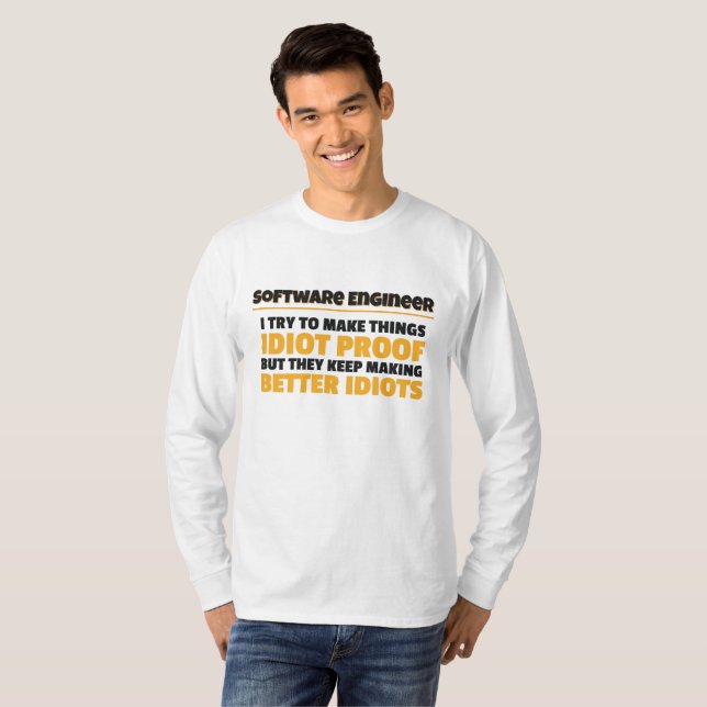 Camiseta I Try To Make Things Idiot Proof Software Engineer (Anverso completo)