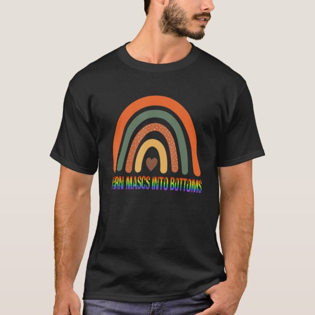 Camiseta I Turn Mascs Into Bottoms Rainbow  LGBTQ Lesbian G (Anverso)