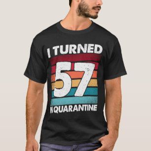 Camiseta I Turned 57 In Quarantine 2020 57 Years Old 57th B