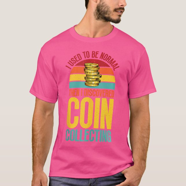 Camiseta I Used To Be Normal Then I Discovered Coin Collect (Anverso)