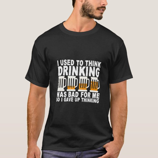 Camiseta I Used To Think Drinking Was Bad For Me (Anverso)