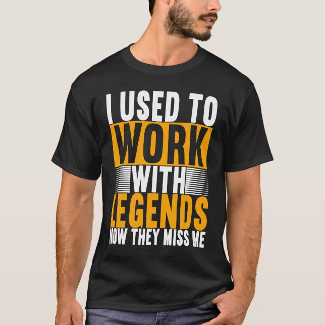 Camiseta I Used To Work With Legends Farewell Coworker  1 (Anverso)