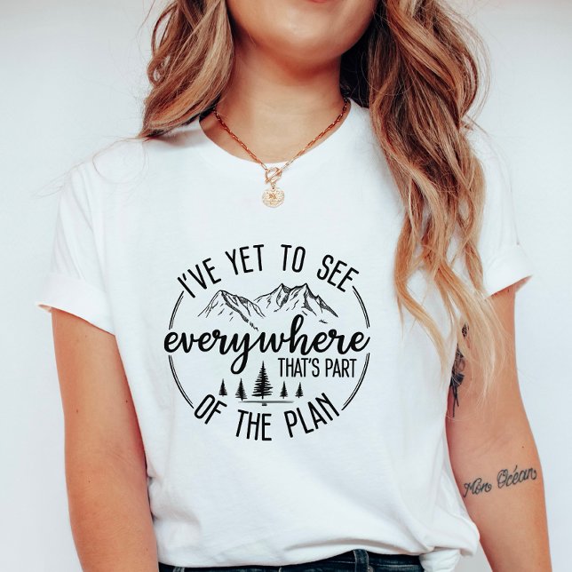 Camiseta I’ve Yet to See Everywhere Hiking & Travel Graphic (Subido por el creador)