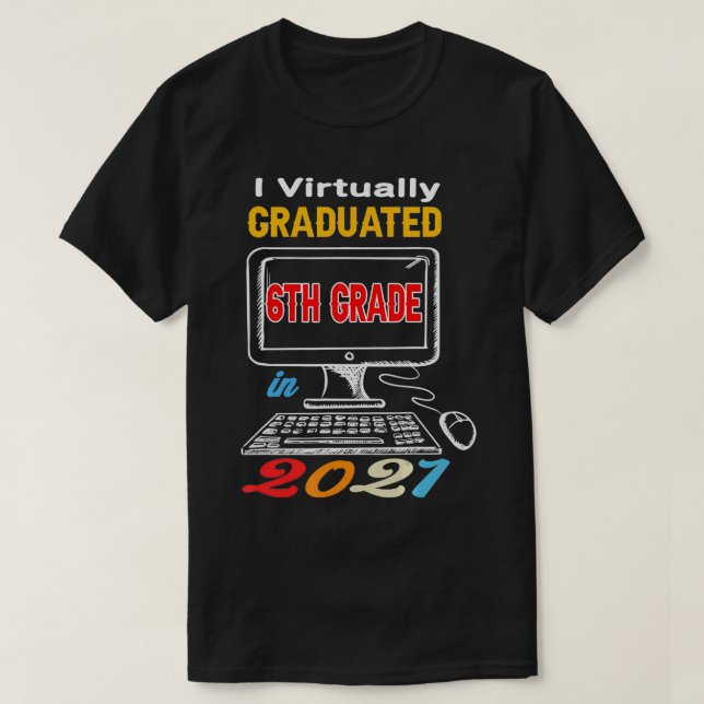 Camiseta I Virtually Graduated 6th grade virtual 2021 middl (Diseño del anverso)