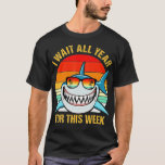 Camiseta I Wait All Year For This Week  Funny Sharks  (21)<br><div class="desc">I Wait All Year For This Week  Funny Sharks  (21)  .</div>