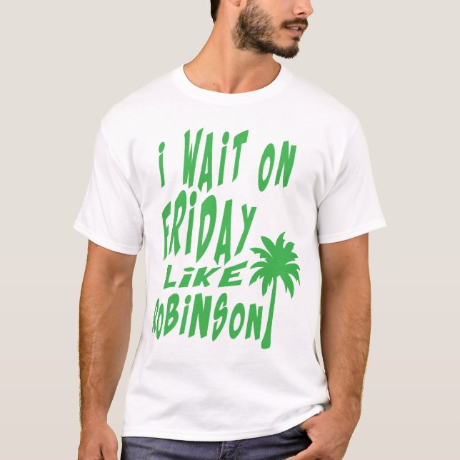 Camiseta i wait on friday citation like robinson palmier (Anverso)