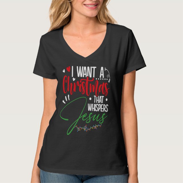 Camiseta I Want A Christmas That Whispers Jesus u2013 Chris (Anverso)