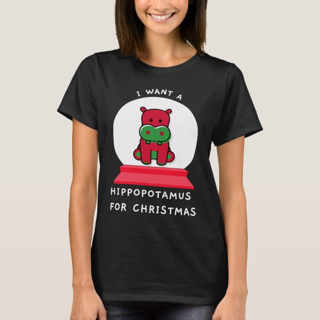 Camiseta I Want A Hippopotamus For Christmas Snowglobe Esse (Anverso)
