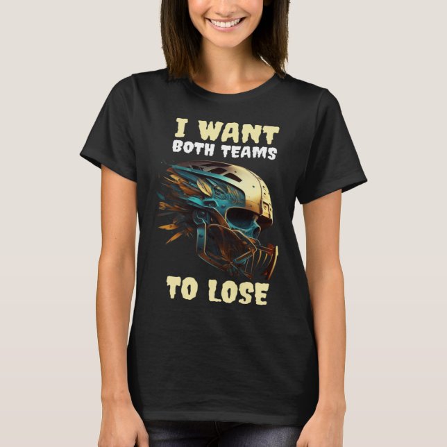 Camiseta I Want Both Teams To Lose (Anverso)