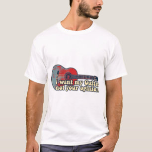 Camiseta I want my guitar. not your opinion. funny words