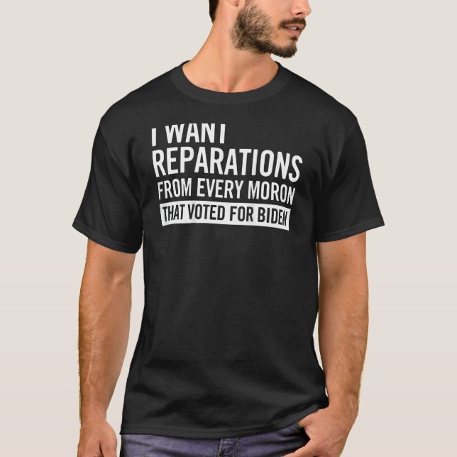 Camiseta I Want Reparations From Every Mo ron on back (Anverso)