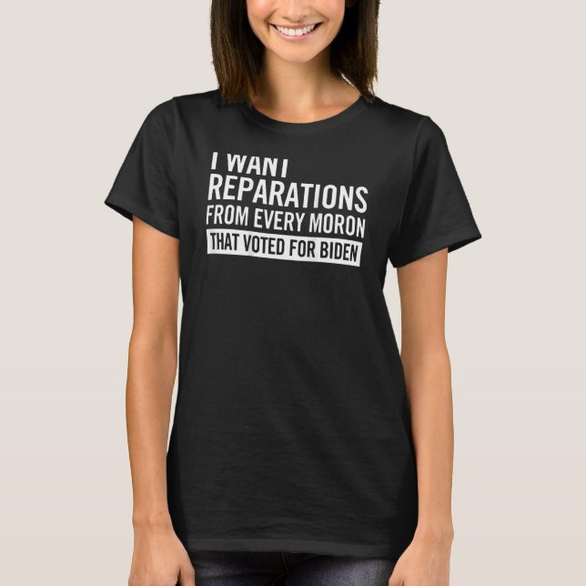 Camiseta I Want Reparations From Every Mo ron on back (Anverso)