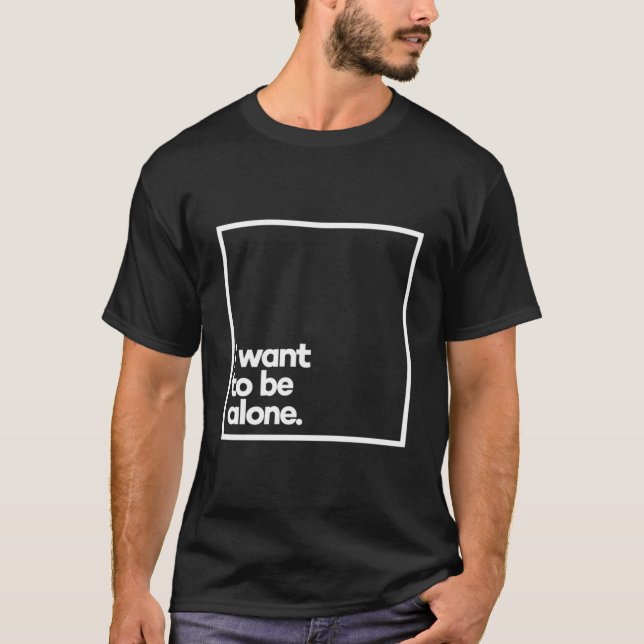 Camiseta I Want To Be Alone Minimal White Typography (Anverso)