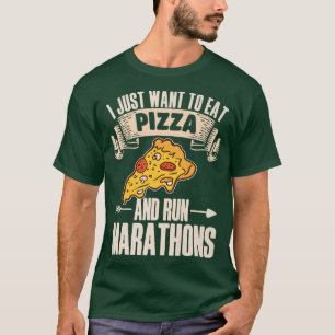 Camiseta I Want To Eat Pizza And Run Marathons Pizza Lover