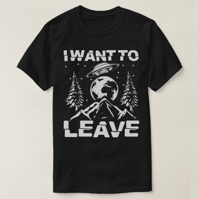 Camiseta I Want To Leave  (Diseño del anverso)