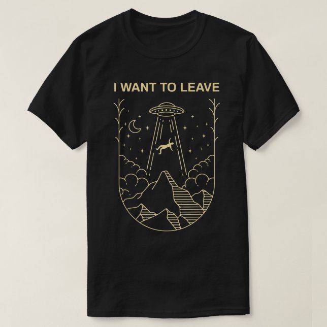 Camiseta I Want To Leave UFO Design (Diseño del anverso)