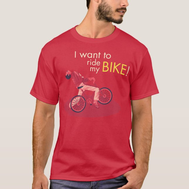 Camiseta I Want To Ride My Bike (Anverso)