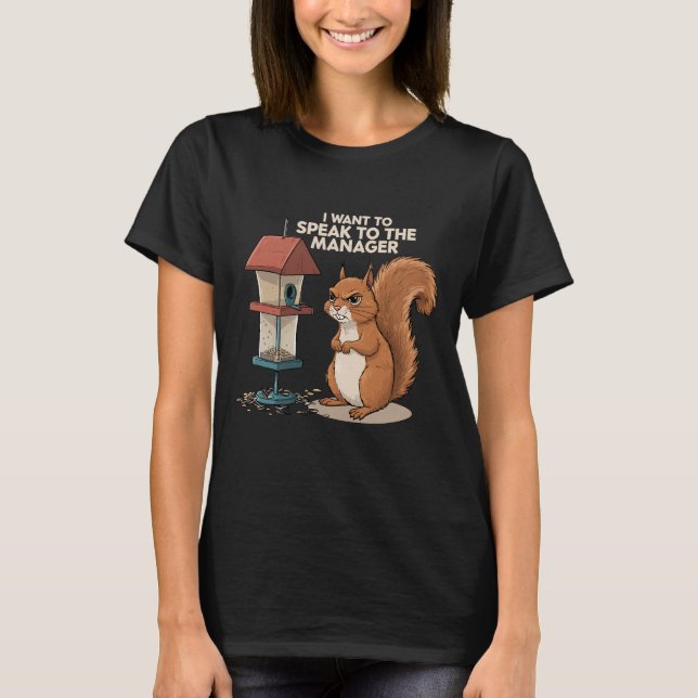 Camiseta I Want To Speak To The Manager – Funny Squirrel (Anverso)