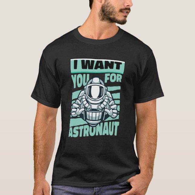 Camiseta I Want You For Astronaut Space Astronaut (Anverso)