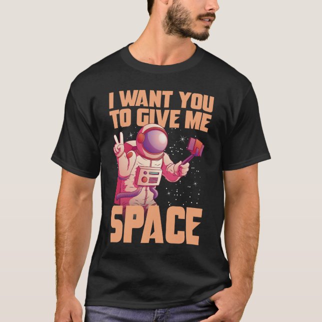 Camiseta I want you to give me space Funny Astronaut  (Anverso)