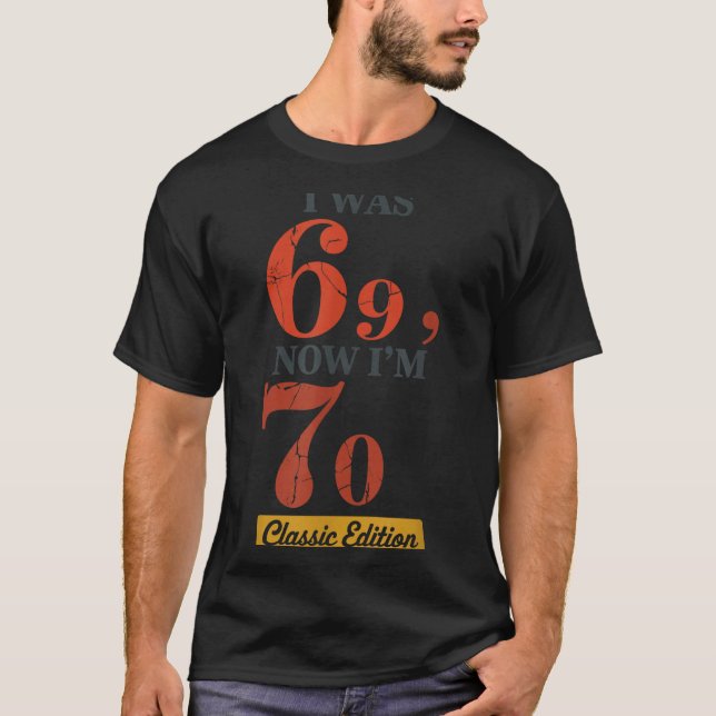 Camiseta I Was 69, Now I'm 70 67 Birthday Grandpa Grandma M (Anverso)
