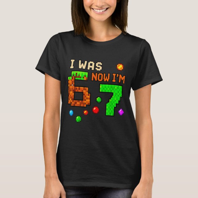 Camiseta I Was 6 Now Im 7 Awesome Retro Gaming 67 Meme Jok  (Anverso)