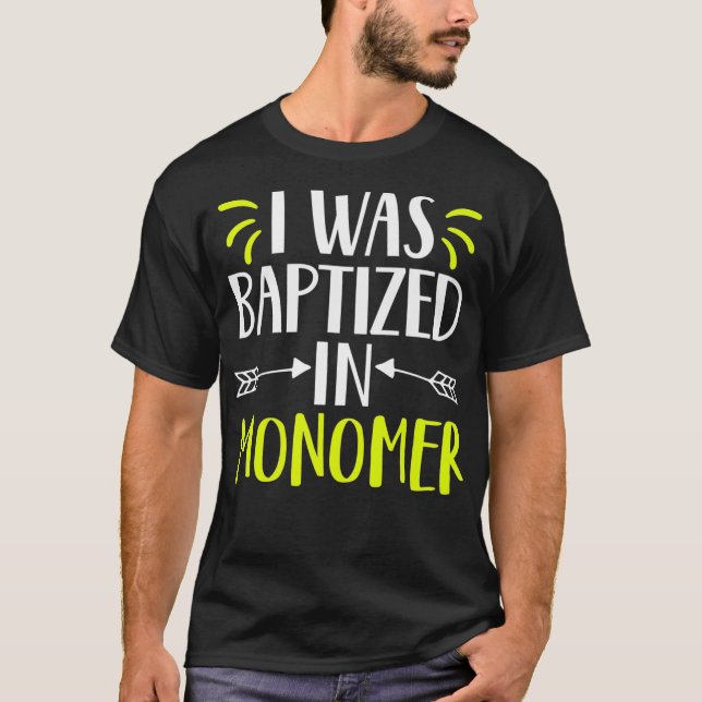 Camiseta I was baptized in monomer funny nail technician (Anverso)