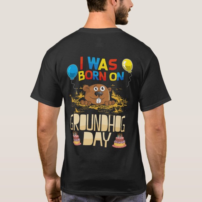 Camiseta I Was Born On Groundhog Day - Groundhog Birthday (Reverso)