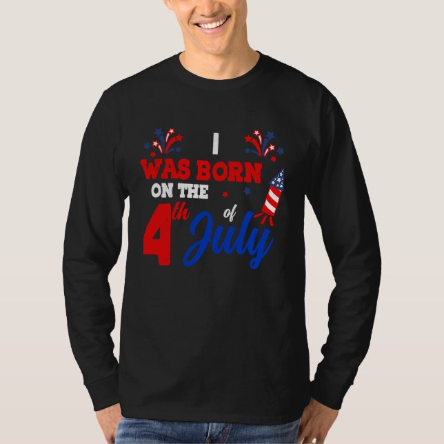 Camiseta I Was Born On The 4th Of July Patriotic American F (Anverso)