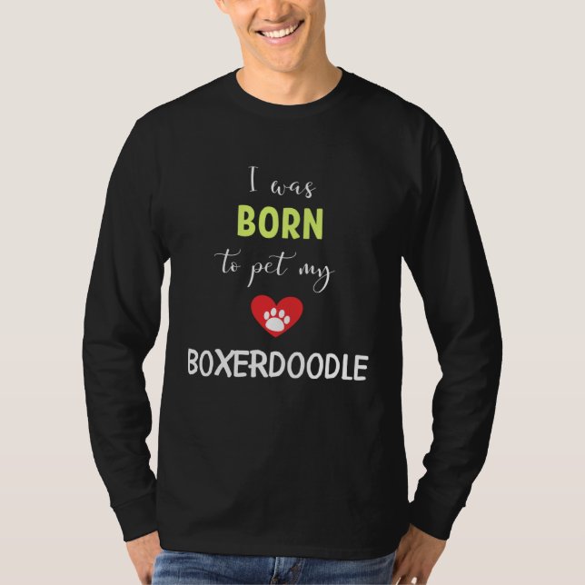 Camiseta I Was Born To Pet My Boxerdoodle (Anverso)