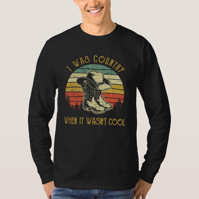 Camiseta I was Country When it Wasn t Cool (Anverso)