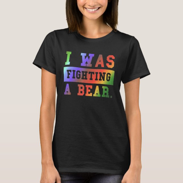 Camiseta I Was Fighting A Bear - Funny Injury Recovery_3 (Anverso)