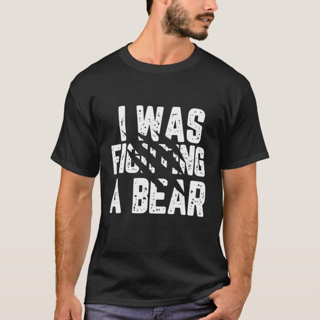Camiseta I Was Fighting A Bear  Injury Get Well Soon Tee (Anverso)