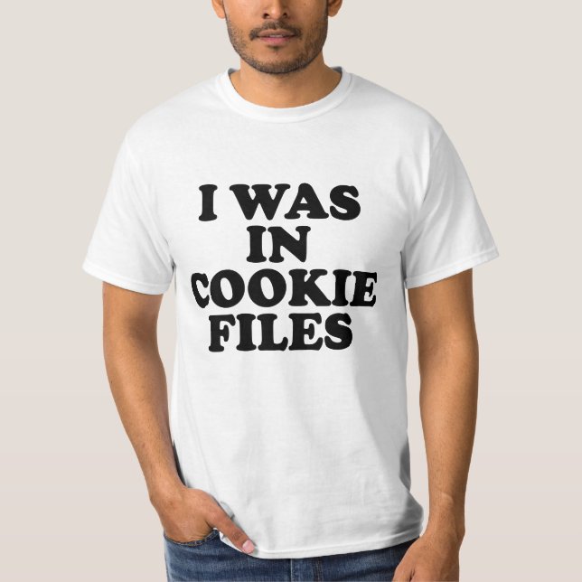 Camiseta I Was In Cookie Files (Anverso)