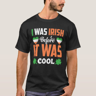 Camiseta I Was Irish Before It Was Cool C Shamrock