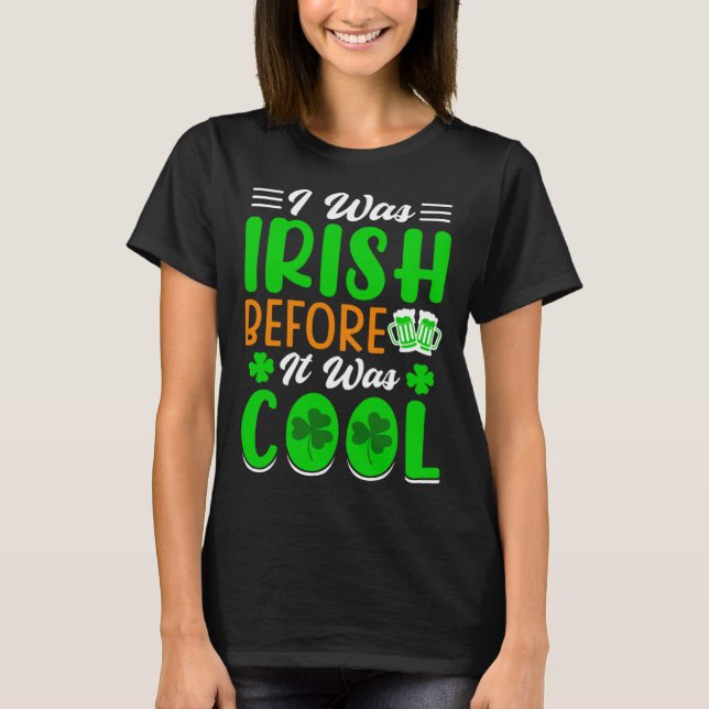Camiseta I was Irish before it was cool St Patrick's Day (Anverso)