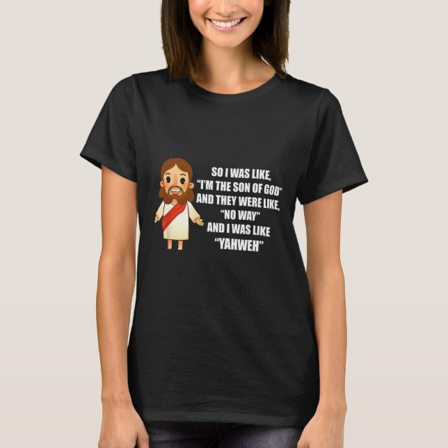 Camiseta I Was Like Yahweh - Funny Jesus Christ Pun Saying  (Anverso)