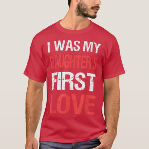 Camiseta I Was My Daughters First Love Dad Funny Fathers Da