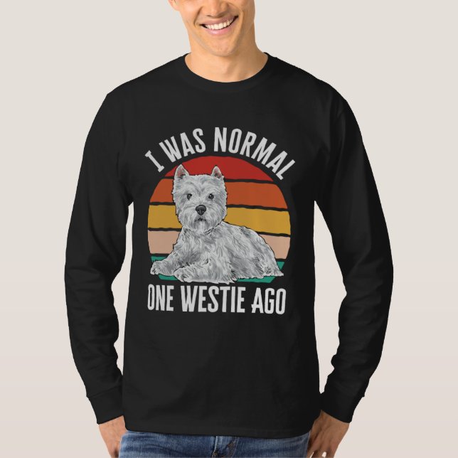 Camiseta I Was Normal One Westie Ago West Highland White Te (Anverso)