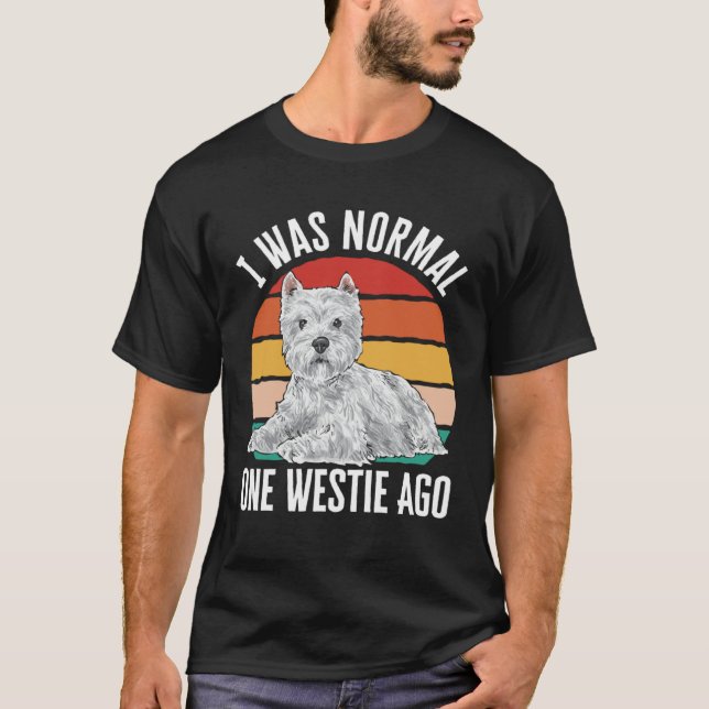 Camiseta I Was Normal One Westie Ago West Highland White Te (Anverso)