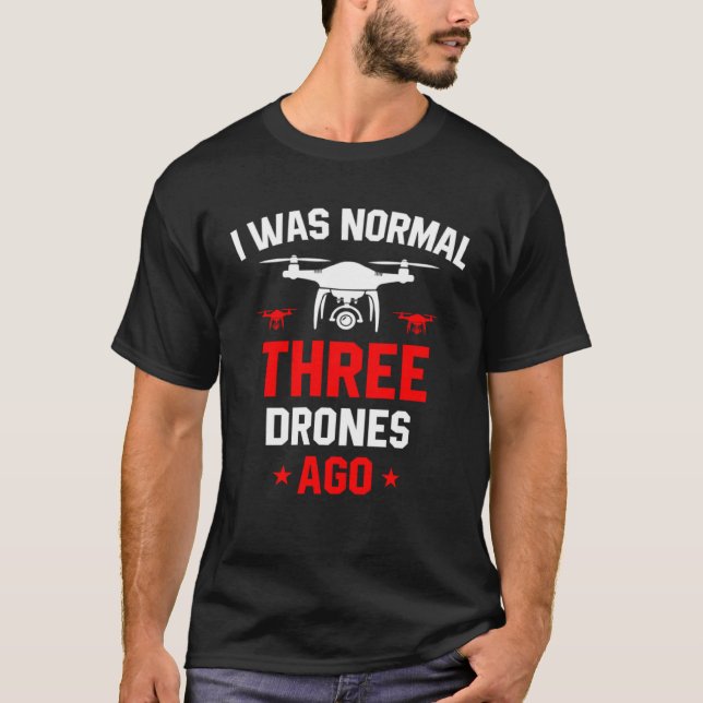 Camiseta I Was Normal Three Drones Ago Quadcopter Pilot Rc  (Anverso)